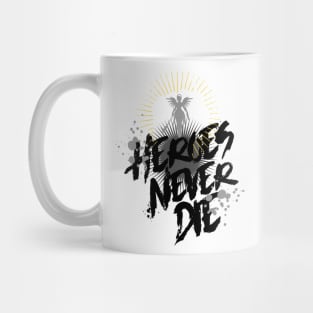 Heroes Never Die - T Mug